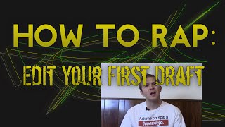 How To Rap: Edit Your First Draft