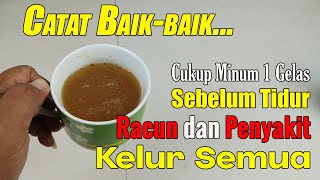 CUKUP MINUM 1 GELAS SEBELUM ANDA TIDUR, RASAKAN KEHIDUPAN YANG BERBEDA ESOK HARINYA