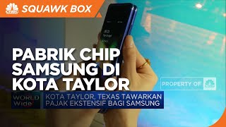 Samsung Pertimbangkan Kota Taylor sebagai Lokasi Pabrik Chip
