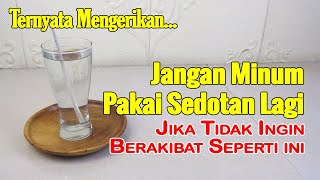 SIMAK BAIK-BAIK... JANGAN MINUM PAKAI SEDOTAN LAGI, SEBAB INI YANG AKAN TERJADI