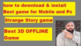how to download & install Best game for Mobile and Pc | Strange Story game||  Best 3D OFFLINE Game !
