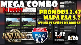 ETS 2 | 1.36 Oficial #01 | Promods 2.43 e MAPA EAA 5.2 no MEGA COMBO no ETS2 1.36 com 24 MODS