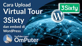 Cara upload 3Sixty Virtual Tour ke internet/server website kita dan mengembeddnya ke dalam WordPress