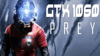 PREY 2017 - GTX 1060 / i7 6700k Benchmark