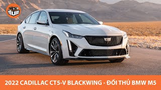 2022 Cadillac CT5-V Blackwing - Đối đầu BMW M5 và Mercedes AMG E63 S