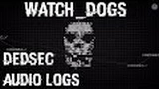 DedSec Audio Logs #1 of 8 (Watch Dogs)