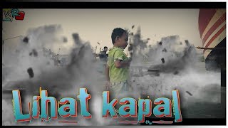 lihat kapal laut ? kapal nelayan ?