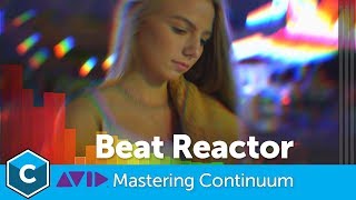 [Avid] Mastering Beat Reactor with Boris FX Continuum