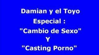 Damian y el Toyo - Especial "Cambio de sexo y Casting Porno"