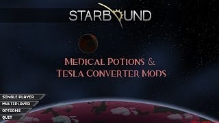 Starbound Mod Spotlight: Medical Potions and Tesla Converter Mods