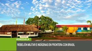 Venezuela: Militares se rebelan contra el régimen de Maduro y reservistas indígenas se les unen