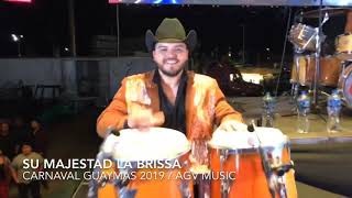 Su Majestad La Brissa / En Vivo Carnaval Guaymas 2019 /AGV MUSIC