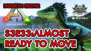 Almost Ready - S3E33 - Ark Survival Evolved Xbox One X