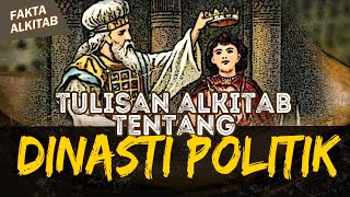 SEJARAH DAN CATATAN ALKITAB TENTANG POLITIK DINASTI | #faktaalkitab