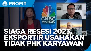 Siaga Hadapi Resesi 2023, Eksportir Berupaya Tak PHK Karyawan