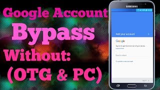 How to bypass Google account of Samsung Galaxy without (OTG & PC)