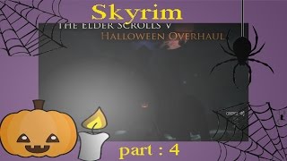 Skyrim Halloween Overhaul Part 4