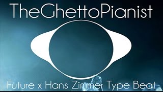 Future x Metro Boomin x Hans Zimmer Cinematic Trap Beat (Pro. by TheGhettoPianist) 2016