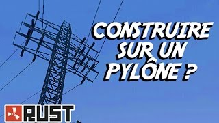 RUST LAB : Construire sur un pylône électrique ? (Ep. 1)