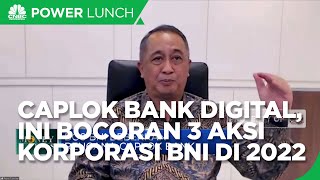 Caplok Bank Digital, Ini Bocoran 3 Aksi Korporasi BNI di 2022
