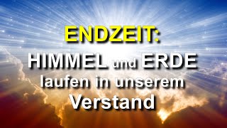 152 - ENDZEIT: Himmel und Erde in unserem Verstand