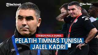 Pelatih Baru Timnas Tunisia Jalel Kadri, Siap Ukir Sejarah di Qatar Piala Dunia 2022