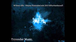 Dj Vanx Alfa - Omega (Extended Mix)  HD + HQ |The Start Of ExpanderMusic Channel.