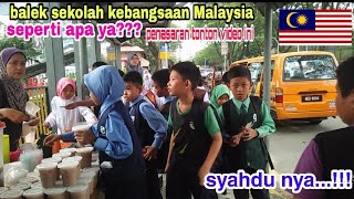 SYAHDUNYA KANAK2 BALEK SEKOLAH DI MALAYSIA.  Keluar pagar auto beli jajan semuanya.