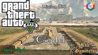 #27 Grand Theft Auto V Mission Cargobob Gameplay Walkthrough 1080p