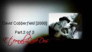 David Copperfield [2000] Part 2 of 2