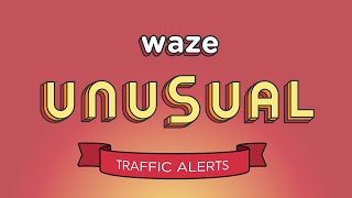 Waze Unusual Traffic Alerts