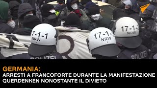 Germania: arresti a Francoforte durante la manifestazione di Querdenken nonostante il divieto