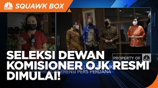 Seleksi Dewan Komisioner OJK Resmi Dimulai!