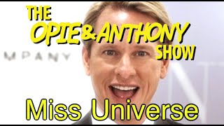 Opie & Anthony: Miss Universe (07/25, 07/26/06, 05/29, 05/30/07)