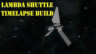 Space Engineers - Time Lapse - Building the Lambda Shuttle