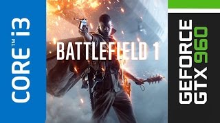 Battlefield 1 GTX 960 2Gb BETA Benchmark i3 4130 - 8Gb Ram