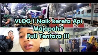 #VLOG | (Trip Report) WOW kereta Majapahit Full TNI !!