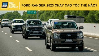 Ford Ranger 2023 chạy cao tốc thế nào? Hàng ghế sau ngồi có thoải mái?