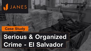 Janes case study: Understanding El Salvador’s state response to serious and organised crime