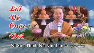 LỐI RẼ CUỘC ĐỜI - Ni Sư : Thích Nữ Như Lan
