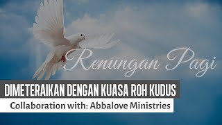 Renungan Pagi | DIMETERAIKAN DENGAN KUASA ROH KUDUS | Eps.23