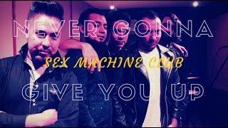 Never Gonna Give You Up - Sex Machine Club