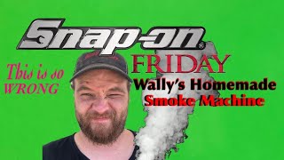 Snap On Friday: Wally’s DIY Smoke Machine (He did it with a little help from his friends)