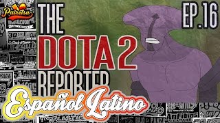 The DotA 2 Reporter 16: Carry! | Español Latino ★PAIRETSU★
