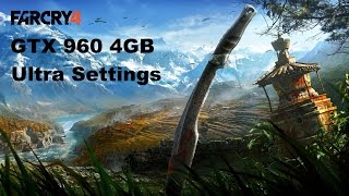 Far Cry 4 Ultra Settings GTX 960 4GB Intel Core I5 4460 Gameplay