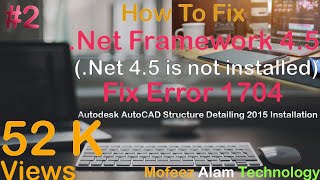 Fix .Net Framework 4.5 and Error 1704. in Autodesk AutoCAD Structure Detailing 2015 Installation.