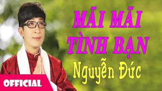 Mãi Mãi Tình Bạn - Nguyễn Đức [Official Audio]