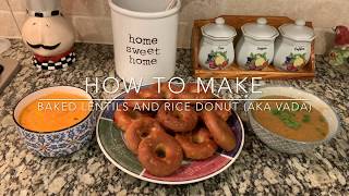 Baked Lentil and Rice Donuts (aka Vada)