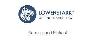 Planung und Einkauf mit der Löwenstark Online-Marketing GmbH