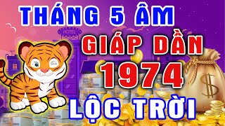 Thần Tài Ghé Thăm Tháng 5 Âm Tuổi GIÁP DẦN 1974 Tiền Về Không Ngớt TRÚNG SỐ Giàu Nhất Họ